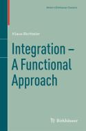 Integration - A Functional Approach di Klaus Bichteler edito da Springer Basel