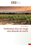 Vinification d'un vin rouge sans dioxyde de soufre di Vincent Chassignol edito da Editions universitaires europeennes EUE