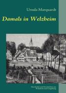 Damals in Welzheim di Ursula Marquardt edito da Books on Demand