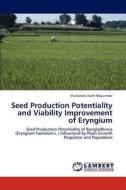 Seed Production Potentiality and Viability Improvement of Eryngium di Shailendra Nath Mozumder edito da LAP Lambert Academic Publishing