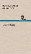 Hepsey Burke di Frank N. (Frank Noyes) Westcott edito da TREDITION CLASSICS