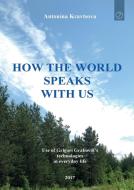 How the world speaks with us di Antonina Kravtsova edito da Jelezky Publishing UG