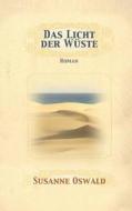 Das Licht Der Wueste: Roman di Susanne Oswald edito da Susanne Oswald