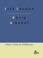 König Alkohol di Jack London edito da Gröls Verlag