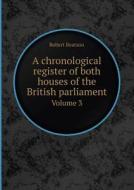 A Chronological Register Of Both Houses Of The British Parliament Volume 3 di Robert Beatson edito da Book On Demand Ltd.