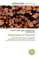 Geography Of Somalia di Frederic P Miller, Agnes F Vandome, John McBrewster edito da Alphascript Publishing