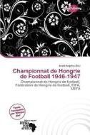 Championnat De Hongrie De Football 1946-1947 edito da Duct Publishing