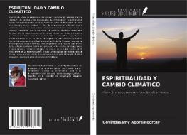 ESPIRITUALIDAD Y CAMBIO CLIMÁTICO di Govindasamy Agoramoorthy edito da Ediciones Nuestro Conocimiento