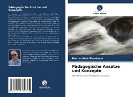 Pädagogische Ansätze und Konzepte di Noureddine Eloutassi edito da Verlag Unser Wissen