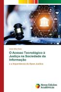 O Acesso Tecnológico à Justiça na Sociedade da Informação di Lhais Silva Baia edito da Novas Edições Acadêmicas