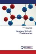 Nanoparticles in Endodontics di Aravind Kumar Duraivel, Sai Sree Sarath edito da LAP LAMBERT Academic Publishing