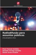 Radiodifusão para assuntos públicos di Paul Tersue Iorlaha, Donald Torngu Iorlaha, Doom Grace Kutim edito da Edições Nosso Conhecimento