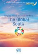 Forging a Path Beyond Borders: The Global South di United Nations Conference on Trade and Development edito da UNITED NATIONS PUBN