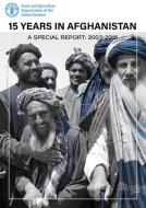 15 Years in Afghanistan: A Special Report: 2003-2018 di Food and Agriculture Organization edito da FOOD & AGRICULTURE ORGN