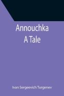 Annouchka di Ivan Sergeevich Turgenev edito da Alpha Editions
