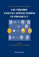 Lie Theory And Its Applications In Physics V - Proceedings Of The Fifth International Workshop di H. D. Doebner, V. K. Dobrev edito da World Scientific Publishing Co Pte Ltd