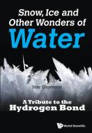 Snow, Ice and Other Wonders of Water di Ivar Olovsson edito da WSPC