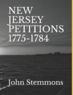 NEW JERSEY PETITIONS 1775-1784 di Stemmons John Stemmons edito da Independently Published