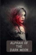 Alphah Of The Dark Moon di Mohsin Ali edito da Independently Published