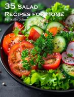 35 Salad Recipes for Home di Kelly Johnson edito da Marick Booster