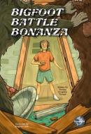 Bigfoot Battle Bonanza di Thomas Kingsley Troupe edito da Seahorse Publishing