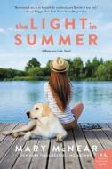 The Light in Summer: A Butternut Lake Novel di Mary Mcnear edito da WILLIAM MORROW