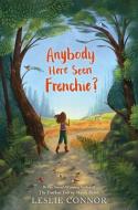 Anybody Here Seen Frenchie? di Leslie Connor edito da KATHERINE TEGEN BOOKS