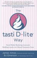 The tasti D-lite Way: Social Media Marketing Lessons for Building Loyalty and a Brand Customers Crave The tasti D-lite Way: Social Media Marketing Lessons for Building Loyalty and a Brand Customers Crave