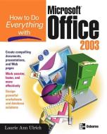 How to Do Everything with Microsoft Office 2003 di Laurie Ulrich Fuller edito da OSBORNE
