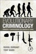 Evolutionary Criminology di Russil Durrant, Tony Ward edito da Elsevier Science Publishing Co Inc