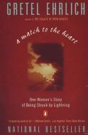 A Match to the Heart: One Woman's Story of Being Struck by Lightning di Gretel Ehrlich edito da PENGUIN GROUP