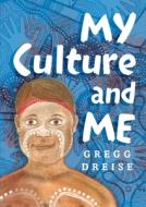 My Culture and Me di Gregg Dreise edito da PUFFIN BOOKS