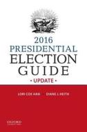 2016 Presidential Election Guide Update di Lori Cox Han, Diane J. Heith edito da Oxford University Press Inc