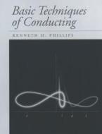 Basic Techniques of Conducting di Kenneth H. Phillips edito da OXFORD UNIV PR
