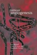 Tumour Angiogenesis di Lewis Ferrara Bicknell, R. J. Bicknell edito da Oxford University Press