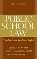 Public School Law: Teachers' and Students' Rights di Stephen B. Thomas, Nelda H. Cambron-McCabe, Martha M. McCarthy edito da Pearson Custom Publishing