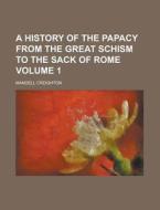 A History Of The Papacy From The Great Schism To The Sack Of Rome (1901) di Mandell Creighton edito da General Books Llc