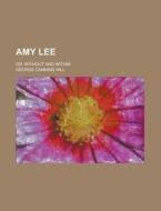 Amy Lee; Or, Without And Within di George Canning Hill edito da General Books Llc