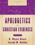 Charts of Apologetics and Christian Evidences di H. Wayne House, Joseph M. Holden edito da Zondervan