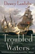 Troubled Waters di Dewey Lambdin edito da Thomas Dunne Books
