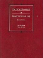 Fisher, L:  Political Dynamics of Constitutional Law di Louis Fisher edito da West Academic