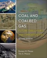 Coal and Coalbed Gas: Fueling the Future di Romeo M. Flores, Tim A. Moore edito da ELSEVIER SCIENCE