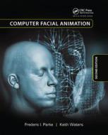 Computer Facial Animation di Frederic I. Parke, Keith Waters edito da Taylor & Francis Ltd