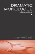 Dramatic Monologue di Glennis Byron edito da Routledge