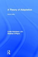 A Theory of Adaptation di Linda Hutcheon edito da Taylor & Francis Ltd