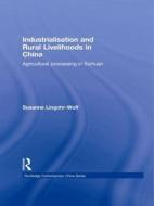 Industrialisation and Rural Livelihoods in China di Susanne (School of Oriental and African Studies Lingohr-Wolf edito da Taylor & Francis Ltd