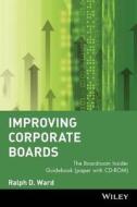 Improving Corporate Boards di Ralph D. Ward, Peter Ed. Ward, Peter Ed Ward edito da John Wiley & Sons