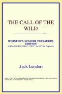 The Call Of The Wild (webster's Spanish Thesaurus Edition) di Icon Reference edito da Icon Health