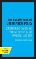 The Parameters Of Urban Fiscal Policy di Terrence J. McDonald edito da University Of California Press