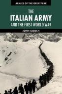 The Italian Army and the First World War di John Gooch edito da Cambridge University Press